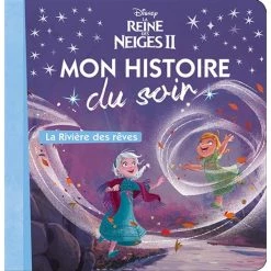 Grosses soldes ❤️ LA REINE DES NEIGES 2 - Mon Histoire du Soir - La rivière des rêves - Disney (Jeunesse) 💯