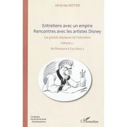Coupon 🛒 Entretiens avec un empire, rencontres avec les artistes Disney (volume II) - Les grands classiques de l'animation : de "Dinosaure" à "Toy Story 3" (B 😍